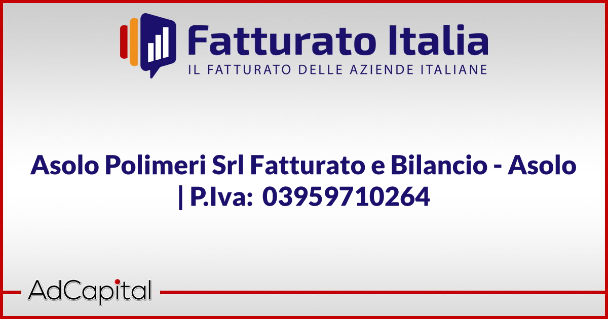 Asolo Polimeri Srl Fatturato e Bilancio Asolo P.Iva 03959710264